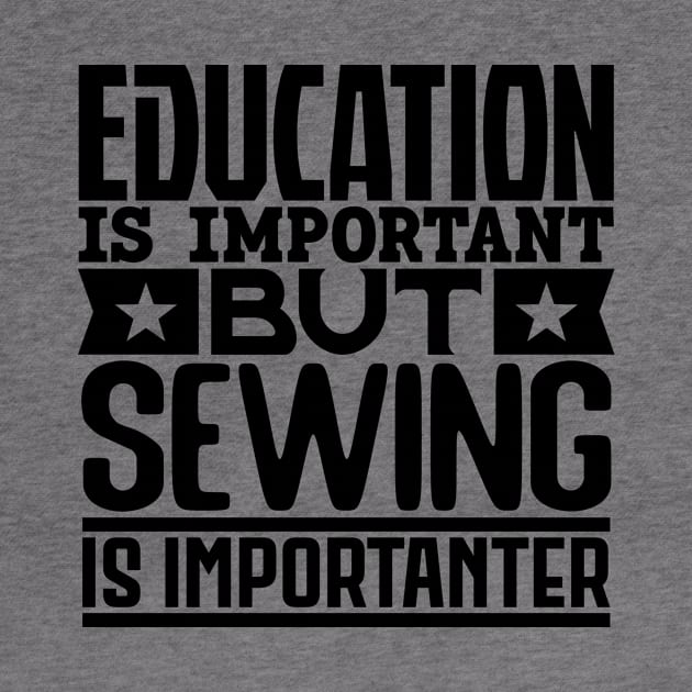 Education is important but sewing is importanter by colorsplash